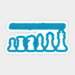 Chess Slogan - Dress for Chess 2 Sticker